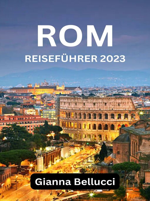 Title details for GUÍA DE VIAJE a ROMA 2023 (MIT KARTEN UND FOTOS IN FARBEN) by Gianna Bellucci - Available